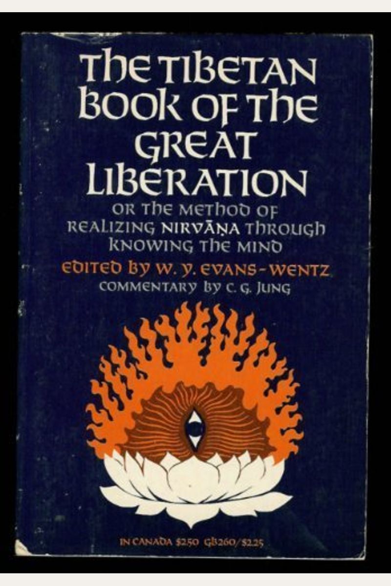 The Tibetan Book Of The Great Liberation: Or, The Method Of Realizing Nirvana Through Knowing The Mind; Preceded By An Epitome Of Padma-Sambhava's Bio