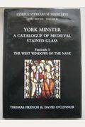 York Minster: Fascicule 1: The West Windows of the Nave wI, wII, sXXXVI (Corpus Vitraearum Medii Aevi: Great Britain) (Vol 3)