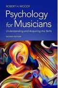 Psychology For Musicians: Understanding And Acquiring The Skills