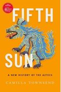 Fifth Sun: A New History Of The Aztecs