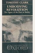 Embodying Revolution: The Figure Of The Poet In Shelley