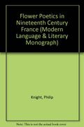 Flower Poetics in Nineteenth Century France (Oxford Modern Languages and Literature Monographs)