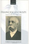 Francesco Crispi, 1818-1901: From Nation To Nationalism