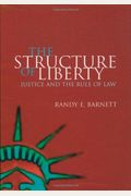 The Structure Of Liberty: Justice And The Rule Of Law