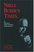Niels Bohr's Times,: In Physics, Philosophy, And Polity
