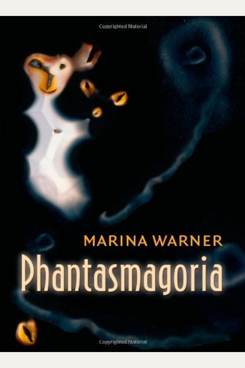 Phantasmagoria: Spirit Visions, Metaphors, And Media Into The Twenty-First Century