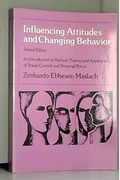 Influencing Attitudes And Changing Behavior: An Introduction To Method, Theory, And Applications Of Social Control And Personal Power