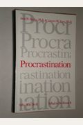 Procrastination: Why You Do It, What To Do About It