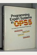 Programming Expert Systems in Ops5: An Introduction to Rule-Based Programming (The Addison-Wesley series in artificial intelligence)