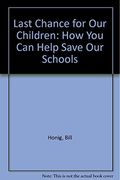 Last Chance for Our Children: How You Can Help Save Our Schools