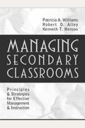 Managing Secondary Classrooms: Principles and Strategies for Effective Management and Instruction