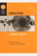 Globalization in Historical Perspective (National Bureau of Economic Research Conference Report)