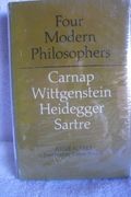 Four Modern Philosophers: Carnap, Wittgenstein, Heidegger, Sartre