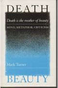 Death Is The Mother Of Beauty: Mind, Metaphor, Criticism