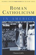 Roman Catholicism In America (Columbia Contemporary American Religion Series)