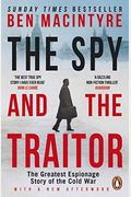 The Spy And The Traitor: The Greatest Espionage Story Of The Cold War