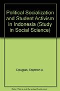 Political Socialization and Student Activism in Indonesia  (Illinois Studies in Social Science, Vol. 57)