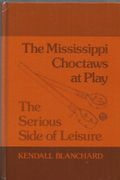 The Mississippi Choctaws At Play: The Serious Side Of Leisure