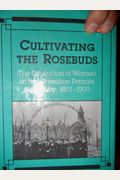 Cultivating The Rosebuds: The Education Of Women At The Cherokee Female Seminary, 1851-1909