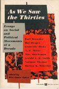 AS WE SAW THE THIRTIES: Essays on Social and Political Movements of a Decade by Earl Browder, Hal Draper, Granville Hicks, A. J. Muste, Max Shachtman, ... Smith, Norman Thomas, and Burton K. Wheeler