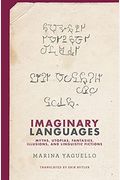 Imaginary Languages: Myths, Utopias, Fantasies, Illusions, And Linguistic Fictions