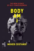 Body Am I: The New Science Of Self-Consciousness