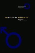 The Masculine Masquerade: Masculinity And Representation
