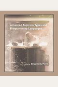 Advanced Topics In Types And Programming Languages