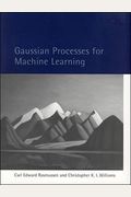 Gaussian Processes For Machine Learning (Adaptive Computation And Machine Learning Series)