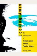 Looking Awry: An Introduction To Jacques Lacan Through Popular Culture