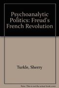 Psychoanalytic Politics: Freud's French Revolution