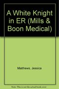 White Knight in Er (Mills & Boon Medical Romance)