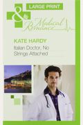 Italian Doctor, No Strings Attached (Mills & Boon Largeprint Medical)