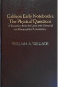 Galileo's Early Notebooks: The Physical Questions: A Translation From The Latin, With Historical And Paleographical Commentary