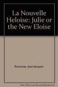 La Nouvelle Heloise: Julie or the New Eloise
