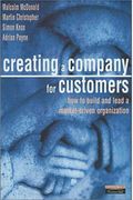 Creating A Company for Customers: How to Build and Lead a Market Driven Organization