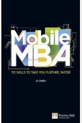 The Mobile Mba: 112 Skills To Take You Further, Faster