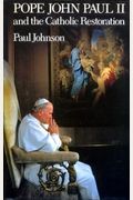 Pope John Paul Ii And The Catholic Restoration