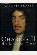 Charles Ii: His Life And Times