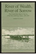 River Of Wealth, River Of Sorrow: The Central Zaire Basin In The Era Of The Slave And Ivory Trade, 1500-1891