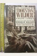 The Journals Of Thornton Wilder, 1939-1961