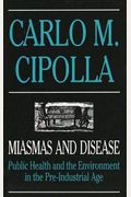 Miasmas And Disease: Public Health And The Environment In The Pre-Industrial Age