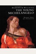 The Young Michelangelo: The Artist in Rome, 1496-1501 and Michelangelo as a Painter on Panel; Making and Meaning (National Gallery London Publications)