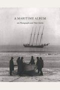 A Maritime Album: 100 Photographs and Their Stories