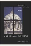 Under His Very Windows: The Vatican And The Holocaust In Italy