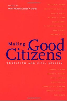 Making Good Citizens: Education And Civil Society Making Good Citizens: Education And Civil Society