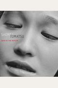 Shomei Tomatsu: Skin Of The Nation
