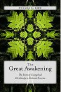 The Great Awakening: The Roots of Evangelical Christianity in Colonial America