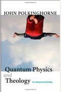 Quantum Physics And Theology: An Unexpected Kinship