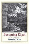 Becoming Elijah: Prophet Of Transformation